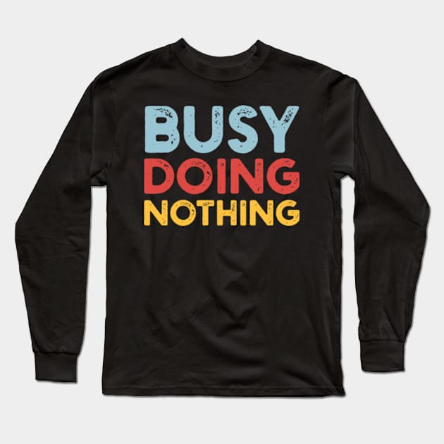 Busy Doing Nothing busy doing nothing girls Long Sleeve T-Shirt by GraphicTeeArt